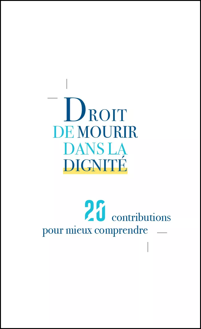 L’ADMD publie son livre blanc - Droit de mourir dans la dignité 20 contributions pour mieux comprendre